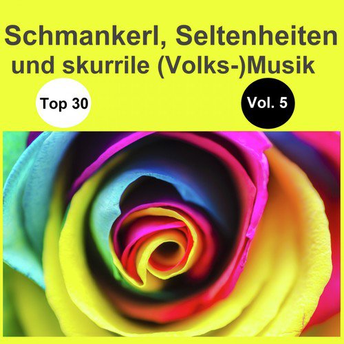 Top 30: Schmankerl, Seltenheiten und skurrile (Volks-)Musik, Vol. 5