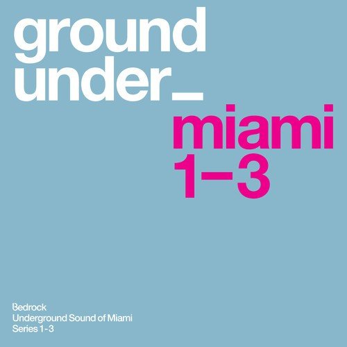 Underground Sound of Miami, Series 1 - 3