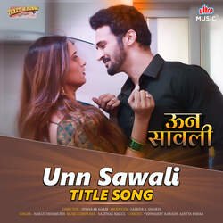 Unn Sawali (Title Song)-Ago,cwFzaH0