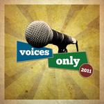 Voices Only 2011 College A Cappella (Volume 1)