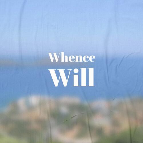 Whence Will