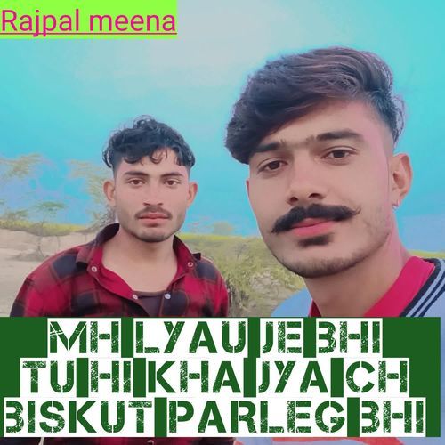 mh lyau je bhi tu hi kha jya ch biskut parleg bhi