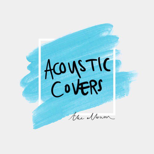 Acoustic Covers: The Album