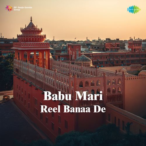 Babu Mari Reel Banaa De