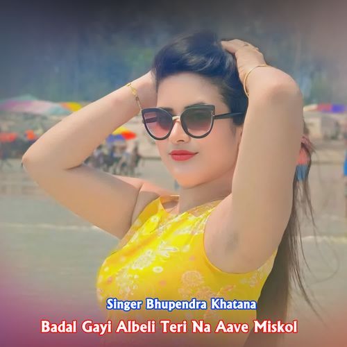 Badal Gayi Albeli Teri Na Aave Miskol