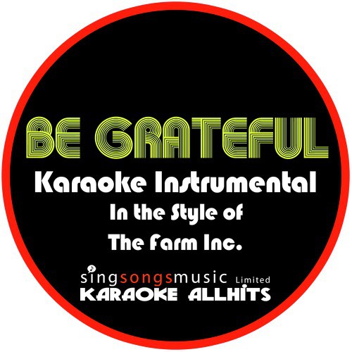 Be Grateful (In the Style of the Farm Inc.) [Karaoke Instrumental Version]