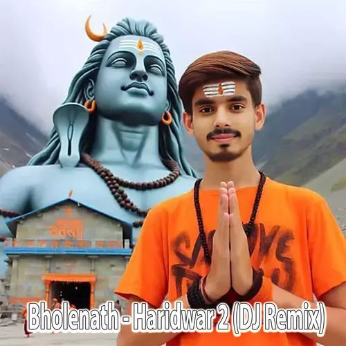 Bholenath - Haridwar 2 (DJ Remix)