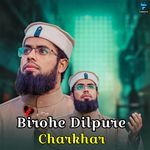 Birohe Dilpure Charkhar