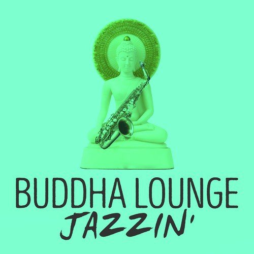 Buddha Lounge Jazzin'