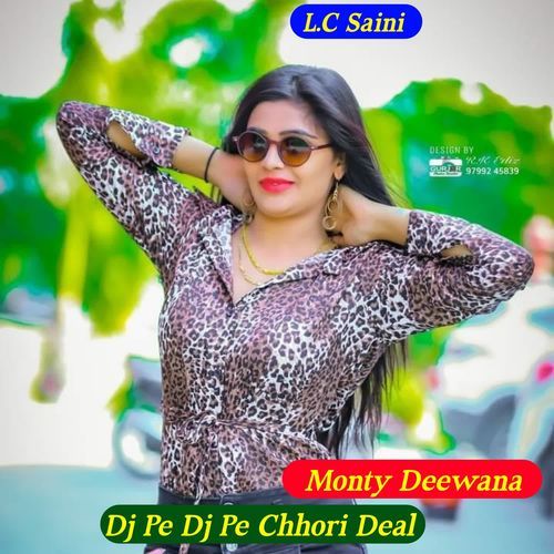 Dj Pe Dj Pe Chhori Deal