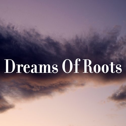 Dreams of Roots