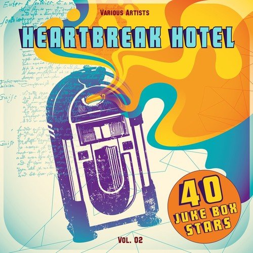Heartbreak Hotel, Vol. 02 (40 Juke Box Stars)