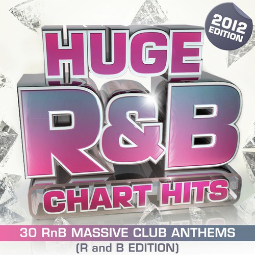 Huge R&amp;B Chart Hits 2012 - 30 RnB Massive Club Anthems for 2012 ! ( R and B )_poster_image