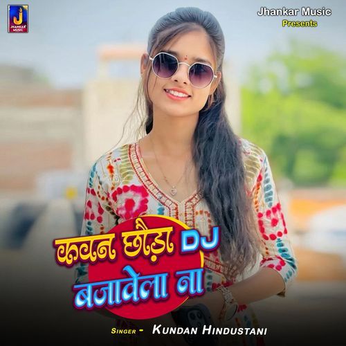 Kawan Chhauda Dj Bajawela Na