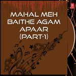Mahal Meh Baithe Agam Apaar Part-1