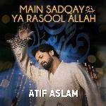 Main Sadqay Ya Rasool Allah