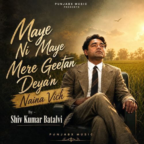 Maye Ni Maye Mere Geetan Deya'n Naina Vich