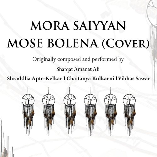 Mora Saiyyan Mose Bolena (Cover)