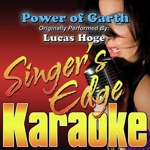 Power of Garth (Originally Performed by Lucas Hoge) [Karaoke]