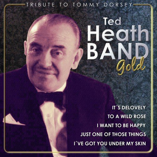 Ted Heath Gold. Tribute to Tommy Dorsey