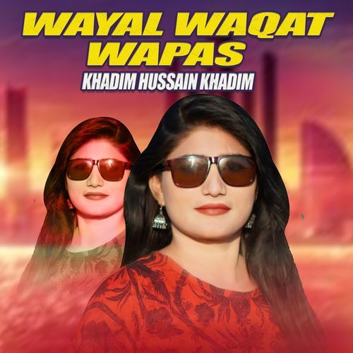 Wayal Waqat Wapas