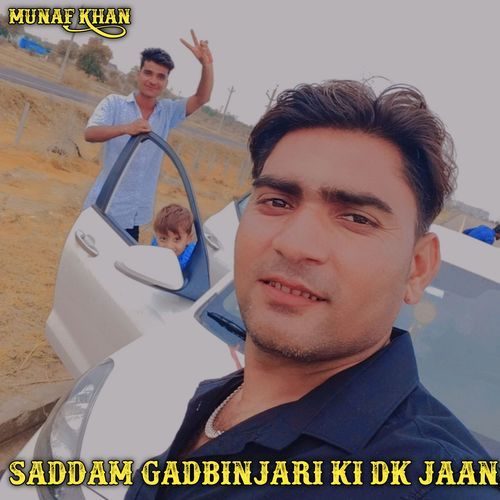 saddam gadbinjari ki Dk jaan