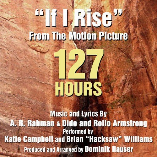 127 Hours - "If I Rise" (A. R. Rahman, Dido and Rollo Armstrong)