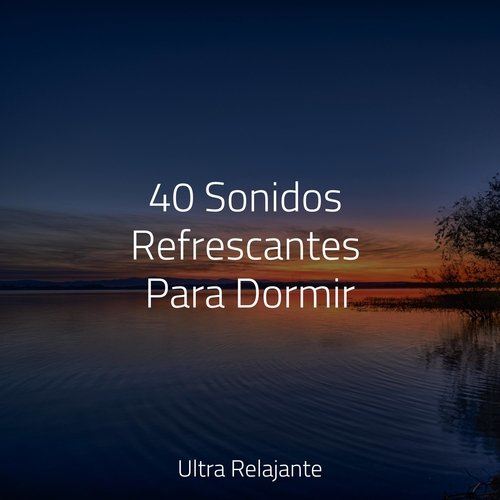 40 Sonidos Refrescantes Para Dormir