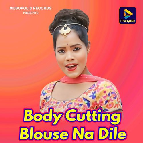 Body Cutting Blouse Na Dile