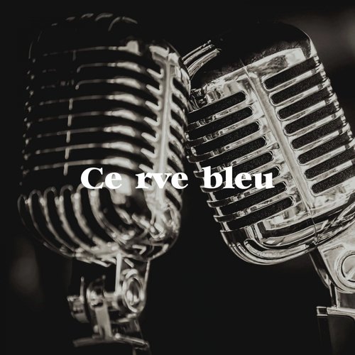 Ce rêve bleu