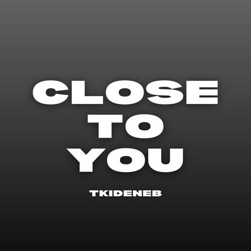Close to You