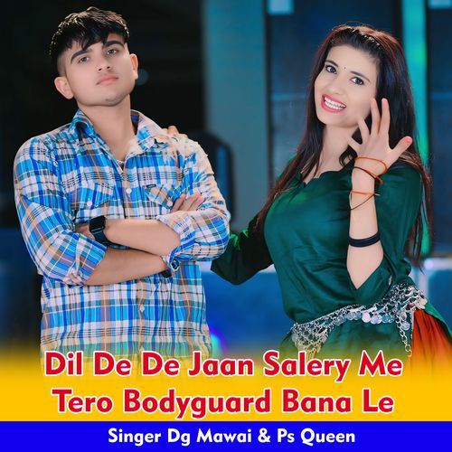 Dil De De Jaan Salery Me Tero Bodyguard Bana Le