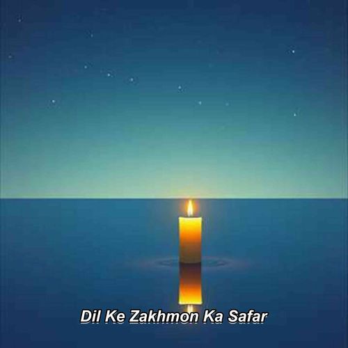 Dil Ke Zakhmon Ka Safar