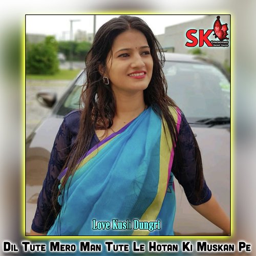 Dil Tute Mero Man Tute Le Hotan Ki Muskan Pe