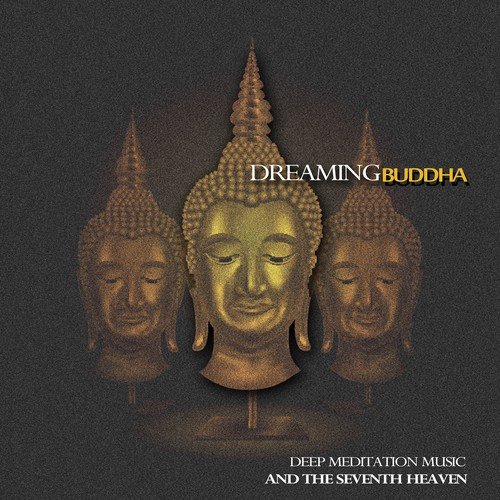 Dreaming Buddha: Deep Meditation Music and the Seventh Heaven