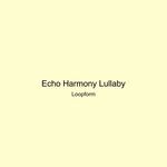 Echo Harmony Lullaby artwork