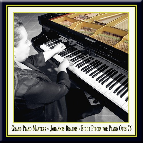 Grand Piano Masters - Brahms: Eight Pieces for Piano Opus 76 / Acht Klavierstücke Op.76_poster_image