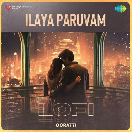 Ilaya Paruvam - Lofi