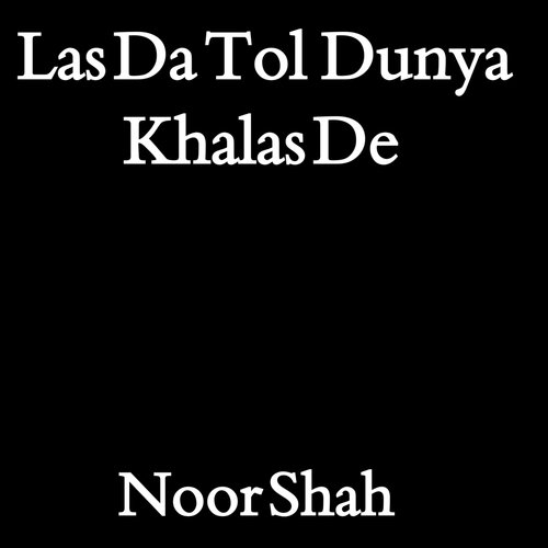 Las Da Tol Dunya Khalas De