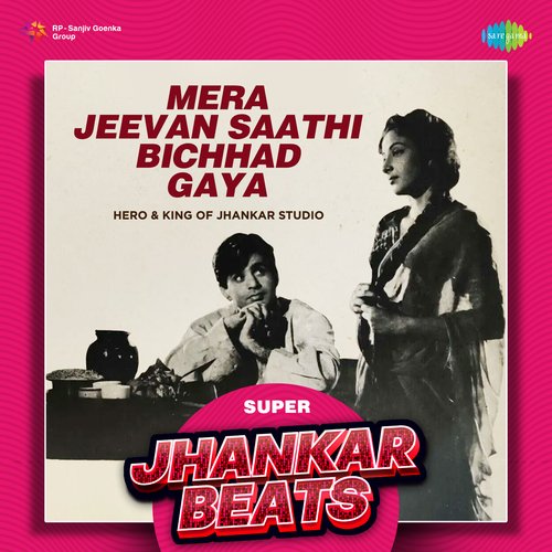 Mera Jeevan Saathi Bichhad Gaya - Super Jhankar Beats