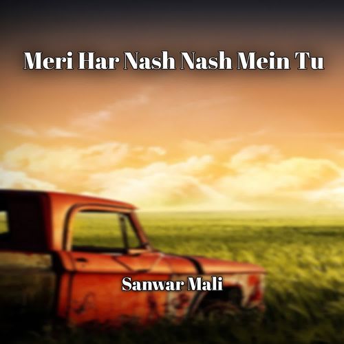 Meri Har Nash Nash Mein Tu