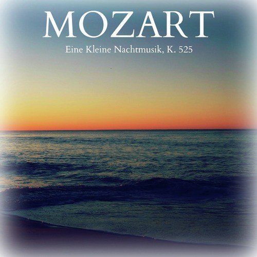 Mozart - Eine Kleine Nachtmusik, K. 525