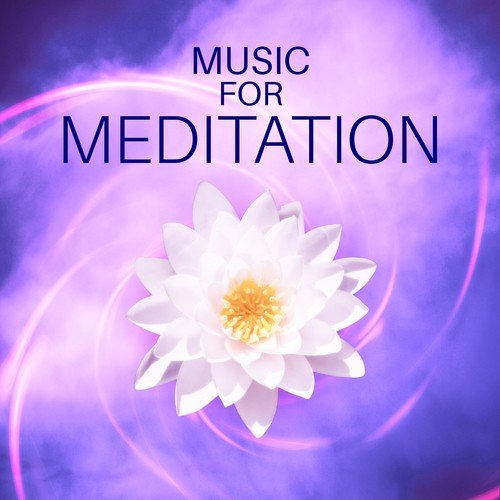 Music for Meditation – Best New Age for Meditate, Yoga, Pilates, Deep Contemplation, Feel Inner Calmness