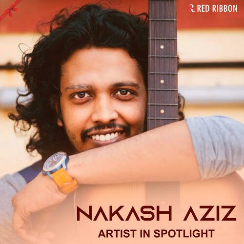 Nakash Aziz - Artist In Spotlight