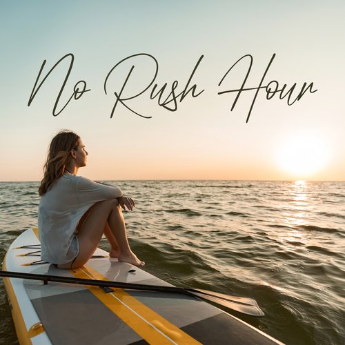 No Rush Hour: Slow Down, Relax and Unwind with Ambient Music_poster_image