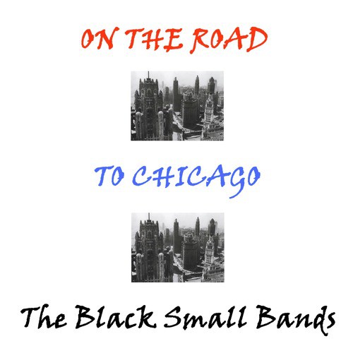 On the Road to Chicago: The Black Small Bands