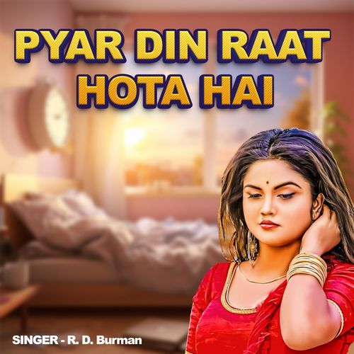Pyar Din Raat Hota Hai