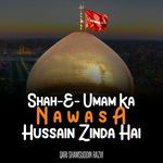 Shah-E-Umam Ka Nawasa Hussain Zinda Hai