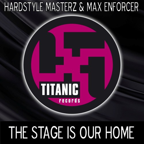 The Stage is Our Home (Max Enforcer Rmx)