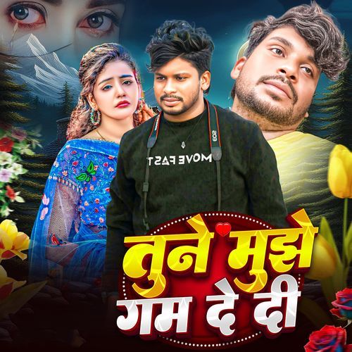 Tune Mujhe Gum De Di
